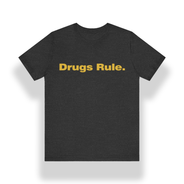 Drugs Rule